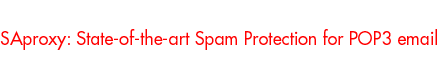 SAproxy: State-of-the-art Spam Protection for POP3 email